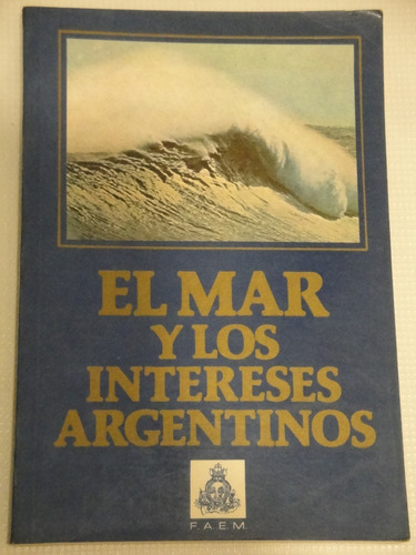 El Mar Y Los Intereses Argentinos - Mario Raúl Chingotto