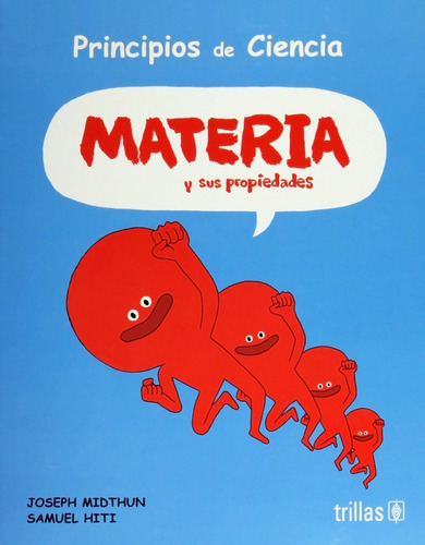 Principios De Ciencia Materia Y Sus Propiedades, De Midthun, Joseph Hiti, Samuel., Vol. 1. Editorial Trillas, Tapa Blanda En Español, 2016