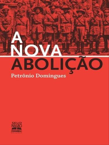 A Nova Abolição, De Domingues, Petrônio. Editora Selo Negro, Capa Mole, Edição 1ª Edição - 2008 Em Português