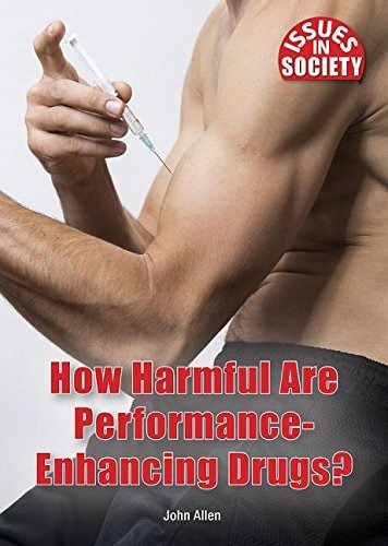 How Harmful Are Performanceenhancing Drugsr (issues In Socie