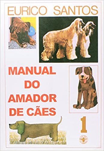 Manual do amador de cães: + marcador de páginas, de Santos, Eurico. Editora IBC - Instituto Brasileiro de Cultura Ltda, capa mole em português, 2004
