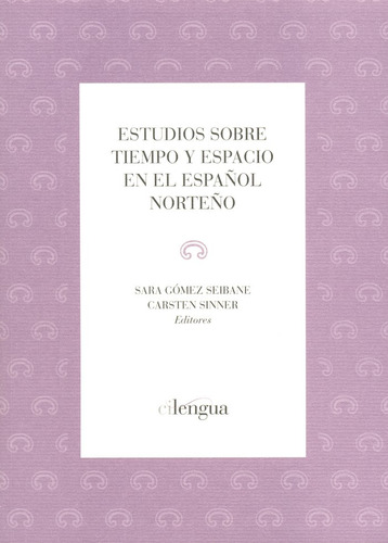 Estudios Sobre Tiempo Y Espacio En El Español Norteño -...