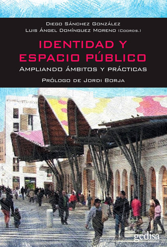 Identidad y espacio público: Ampliando ámbitos y prácticas, de Sánchez González, Diego. Serie Bip Editorial Gedisa en español, 2014