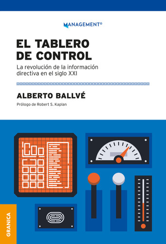 EL TABLERO DE CONTROL, de Alberto Ballve. Editorial Granica, tapa blanda en español, 2023