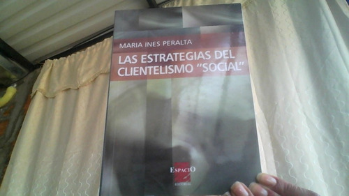 Las Estrategias Del Clientelismo Social 