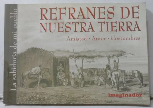 Refranes De Nuestra Tierra Amistad Amor Costumbres (Usado)