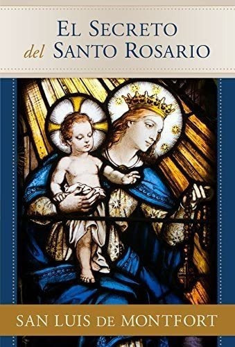 Libro: El Secreto Del Santo Rosario (spanish Edition)