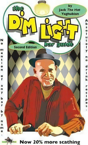 The Dim Light Bar Guide 2nd Edition, De Jack The Hat Yaghubian. Editorial Pop Cult Publishing, Tapa Blanda En Inglés