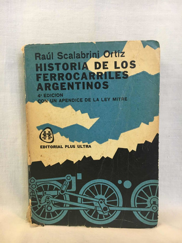 Historia De Los Ferrocarriles Argentinos - Scalabrini Ortiz