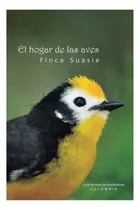 Comprar Libro: El Hogar De Las Aves Finca Suasie: Guía De Aves Alto