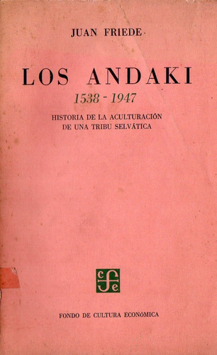Juan Friede Los Andaki Historia Aculturacion Tribu Selvatica