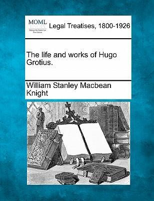 Libro The Life And Works Of Hugo Grotius. - William Stanl...