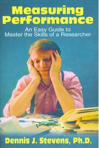 Measuring Performance, De Dennis J Stevens. Editorial Authors Choice Press, Tapa Blanda En Inglés