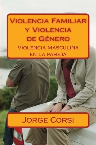 Violencia Familiar Y Violencia De Genero, De Jorge Corsi. Editorial Createspace Independent Publishing Platform, Tapa Blanda En Español