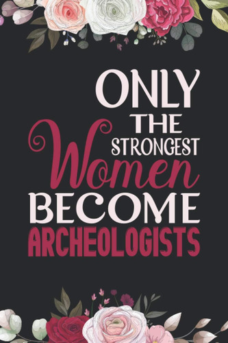 Libro: Only The Strongest Women Become Archeologists: Birthd