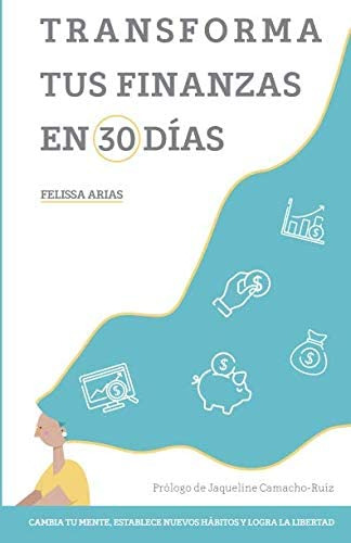 Libro: Transforma Tus Finanzas En 30 Días: Cambia Tu Mente, 