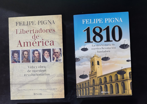 Pack Felipe Pigna X 2- 1810 + Libertadores De América 