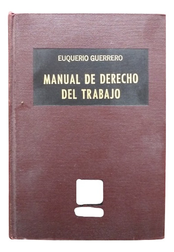 Manual De Derecho Del Trabajo, Euquerio Guerrero (Usado)