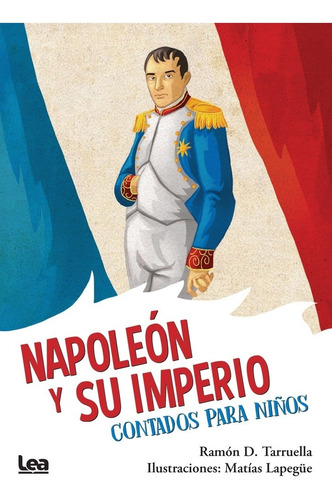 Napoleón Y Su Imperio, Contados Para Niños - Ramón Tarruella