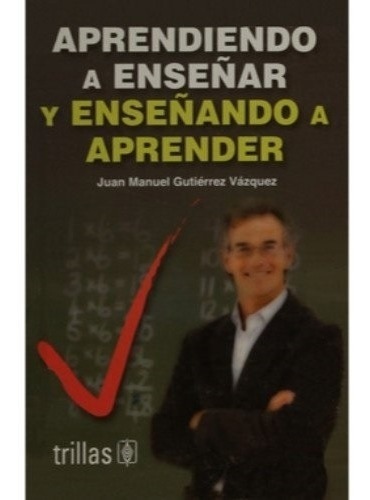 Aprendiendo A Enseñar Y Enseñando A Aprender Trillas