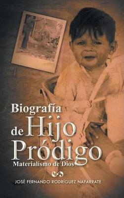 Libro Biografia De Hijo Prodigo - Josã¿â© Fernando Rodrã¿...