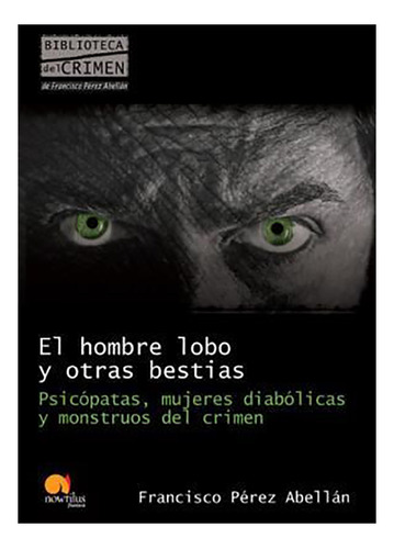 El Hombre Lobo Y Otras Bestias - Perez Abellan - #d