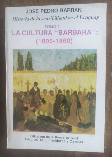 José Pedro Barran, La Cultura Bárbara (1800-1860)