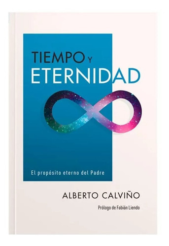 Tiempo Y Eternidad - Alberto Calviño, De Alberto Calviño., Vol. No Aplica. Editorial Peniel, Tapa Blanda En Español