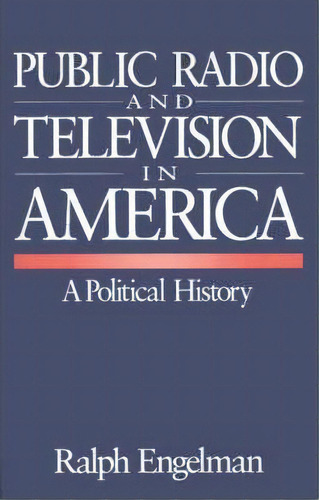 Public Radio And Television In America, De Ralph Engelman. Editorial Sage Publications Inc, Tapa Blanda En Inglés