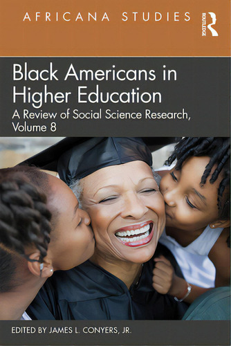 Black Americans In Higher Education: Africana Studies: A Review Of Social Science Research, Volume 8, De Yers Jr, James. Editorial Routledge, Tapa Blanda En Inglés