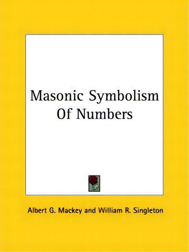 Masonic Symbolism Of Numbers, De Albert Gallatin Mackey. Editorial Kessinger Publishing, Tapa Blanda En Inglés