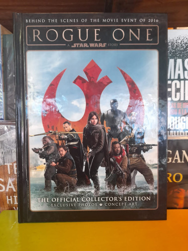 Rogue One: A Star Wars Story. The Oficial Collectors Edition