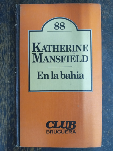 En La Bahia * Katherine Mansfield * Bruguera *