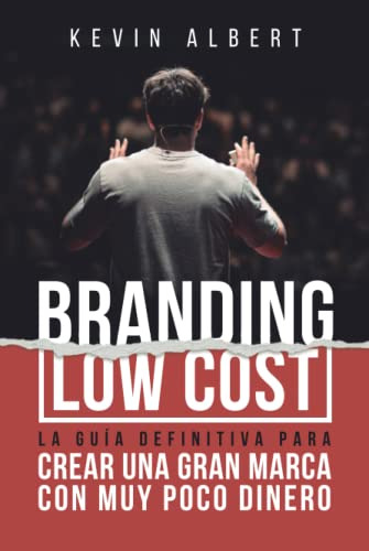 Branding Low Cost: Como Crear Una Gran Marca Con Muy Poco Di
