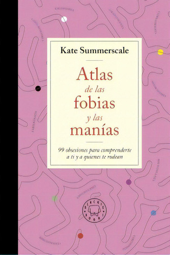 Atlas De Las Fobias Y Manías, De Kate Summerscale. Editorial Blackie Books, Tapa Blanda, Edición 1 En Español