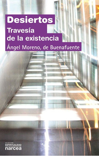 Libro Desiertos. Travesia De La Existencia - Moreno, De Buen