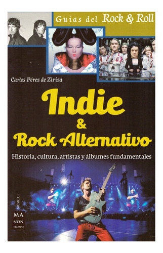 Indie & Rock Alternativo. Guias Del Rock & Roll - Carlos Per