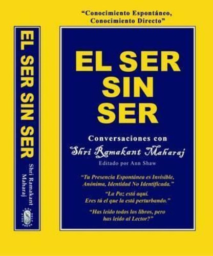 El Ser Sin Ser : Conversaciones Con Shri Ramakant Maharaj