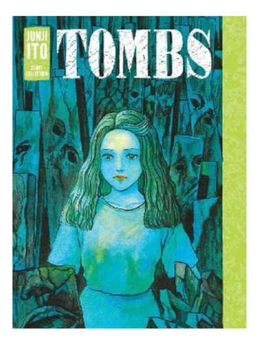 Tombs: Junji Ito Story Collection - Junji Ito. Eb13
