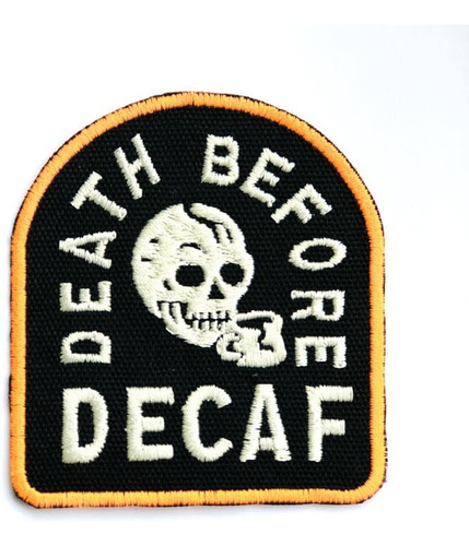 Insignia De Parche Bordado Death Before Decaf Para Planchar