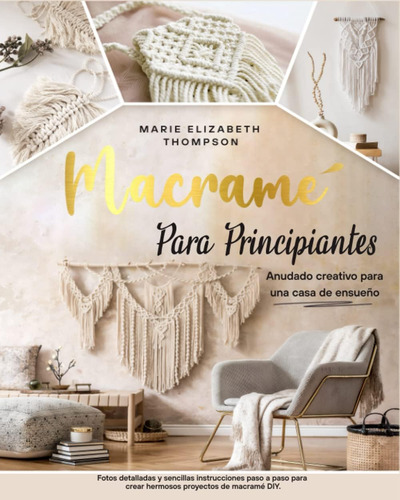 Libro: Macramé Para Principiantes: Anudado Creativo Para Una