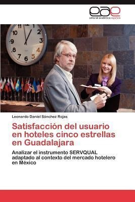 Satisfaccion Del Usuario En Hoteles Cinco Estrellas En Gu...