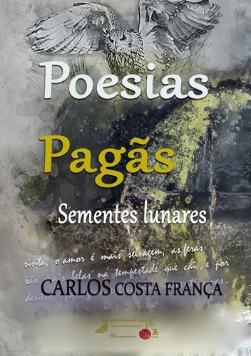 Poesias Pagãs: Sementes Lunares, De Carlos Costa França. Série Não Aplicável, Vol. 1. Editora Clube De Autores, Capa Mole, Edição 1 Em Português, 2018