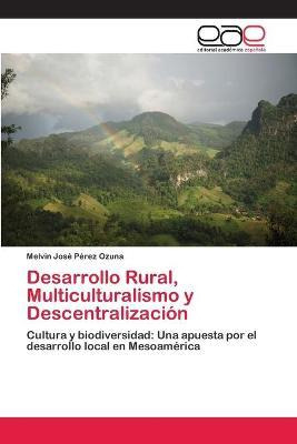 Libro Desarrollo Rural, Multiculturalismo Y Descentraliza...