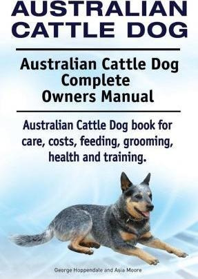 Australian Cattle Dog. Australian Cattle Dog Complete Own...