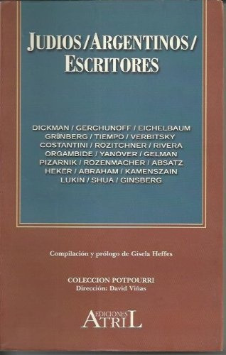 JUDIOS ARGENTINOS ESCRITORES, de DICKMAN RIVERA Y OTROS. Serie N/a, vol. Volumen Unico. Editorial ATRIL EDICIONES, tapa blanda, edición 1 en español