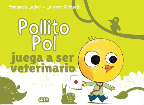 Libro: Pollito Pol Juega A Ser Veterinario (spanish Edition)