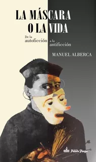 La Mãâ¡scara O La Vida, De Alberca Serrano, Manuel. Editorial Pálido Fuego, Tapa Blanda En Español