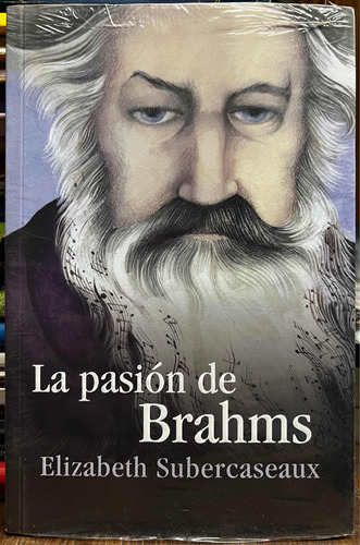 La Pasión De Brahms - Elizabeth Subercaseaux