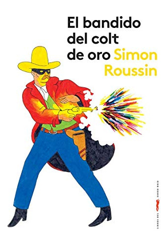 Libro Bandido Del Colt De Oro (cartone) - Roussin Simon (pap